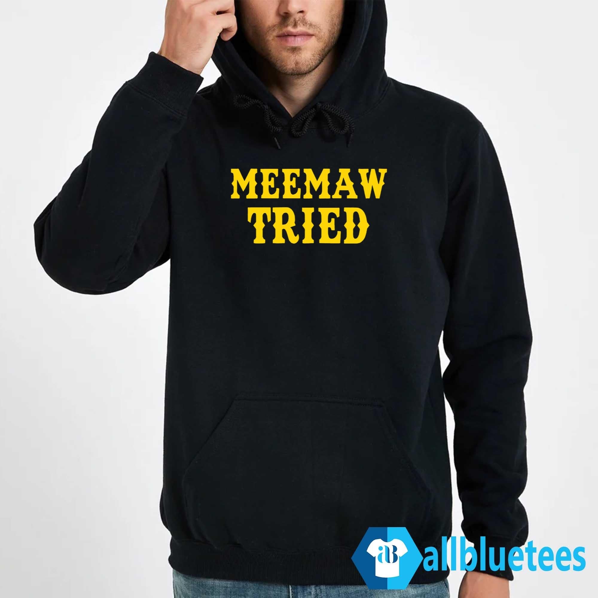 Meemaw Tried Shirt