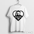 Michael Myers Just The Tip Horror Halloween Quote T Shirt