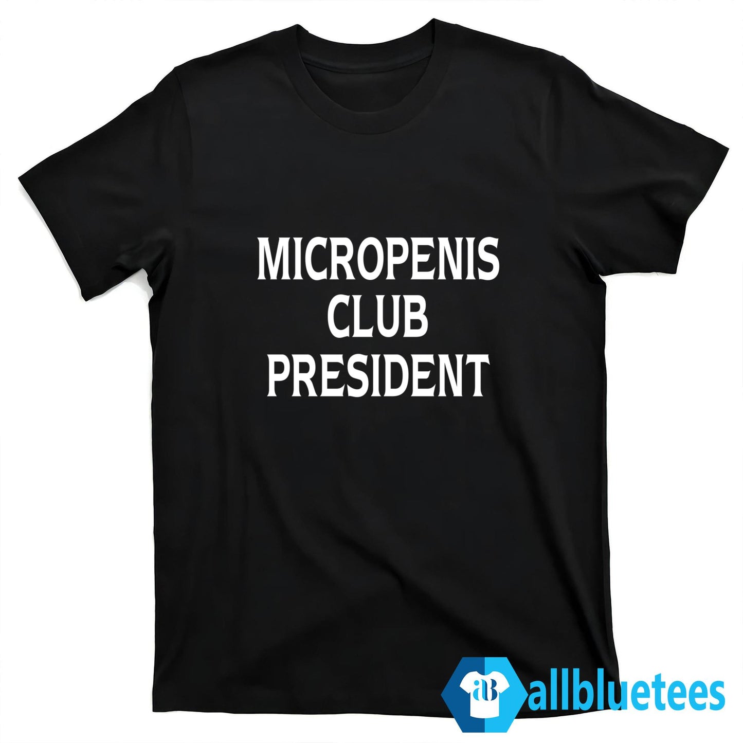 Micropenis Club President Shirt