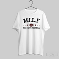 Milf Man I Love Football T Shirt