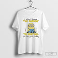 Minion I Dont Have The Energy To Pretend To Like You Today Shirt Sweater