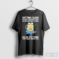 Minions Getting Older Is Just Body Part After Another Saying