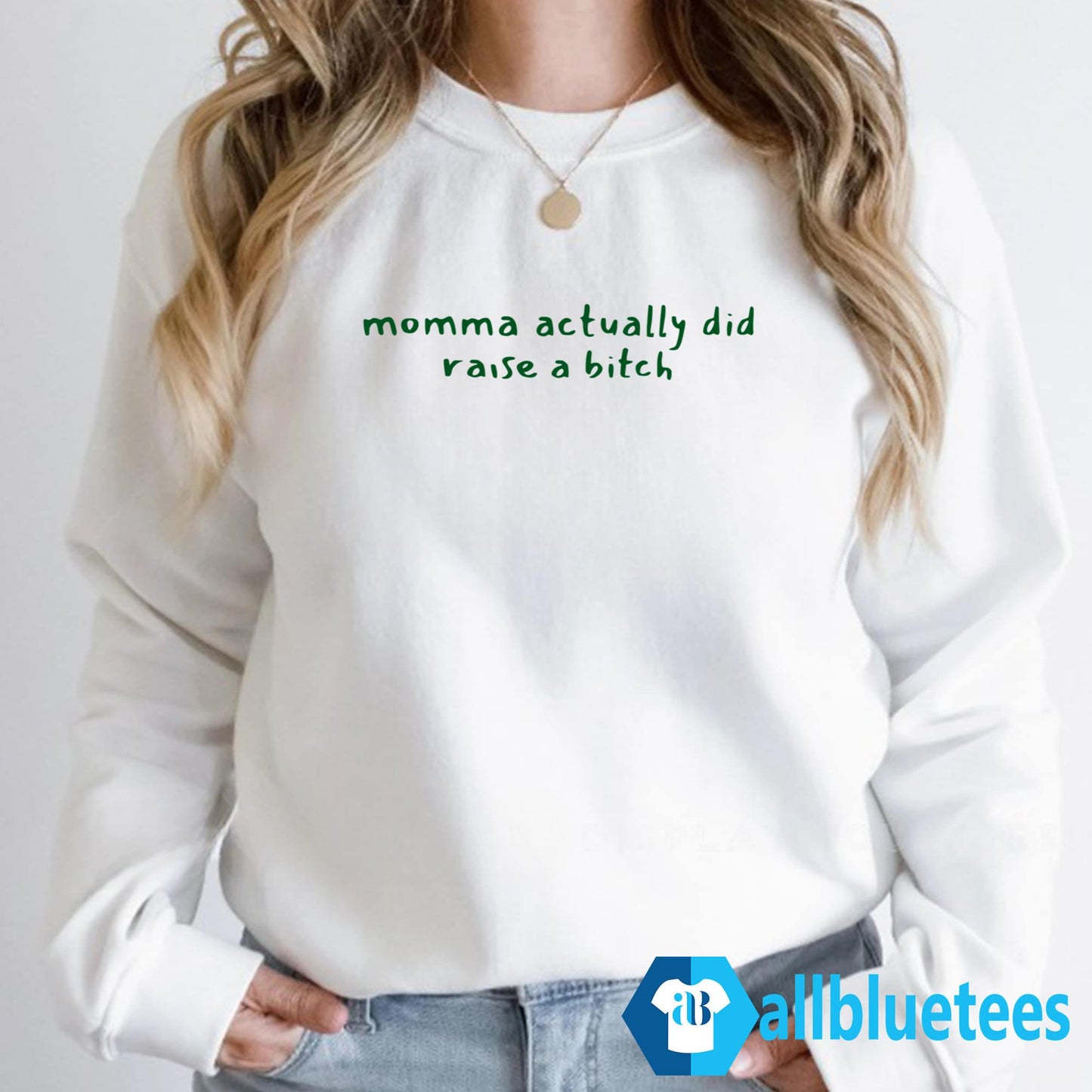 Momma Actually Did Raise A Bitch Shirt