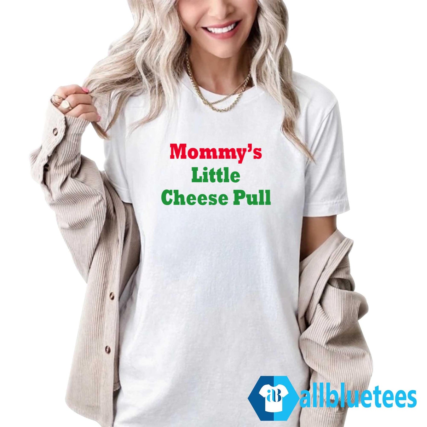 Mommy’s Little Cheese Pull Shirt