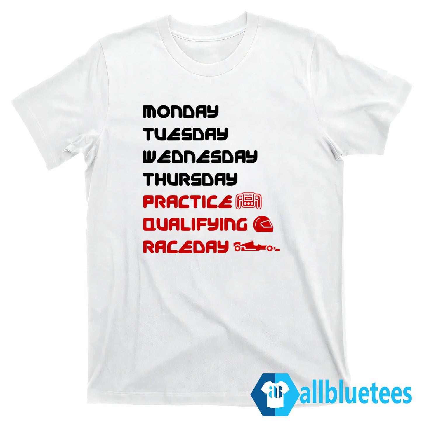 Monday Tuesday Wednesday Thursday Practice Qualifying Race Day Shirt