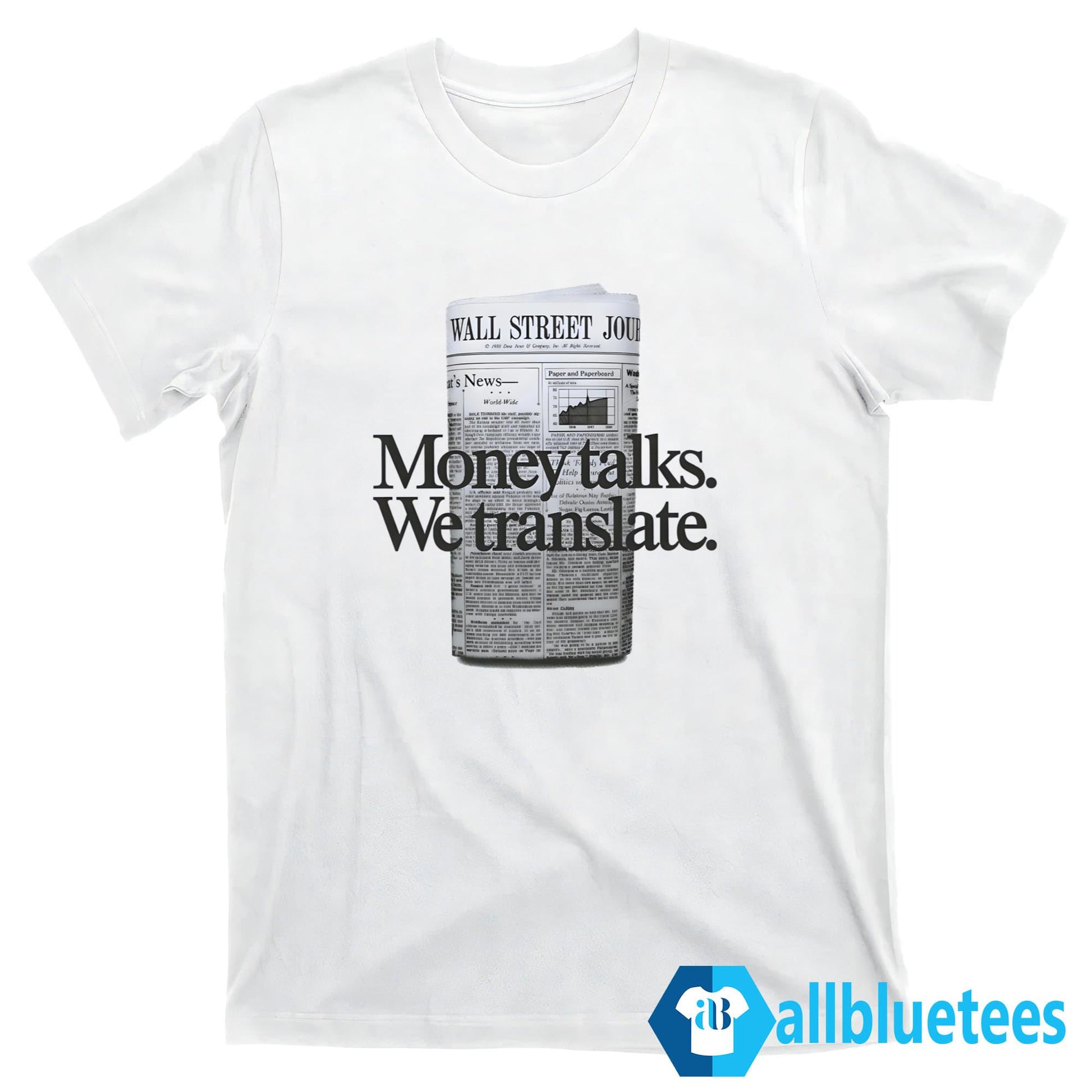 Money Talks We Translate Shirt