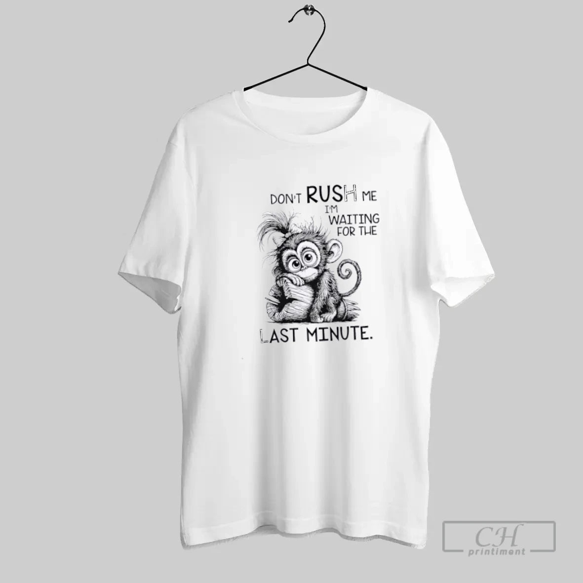 Monkey Dont Rush Me Im Waiting For The Last Minute