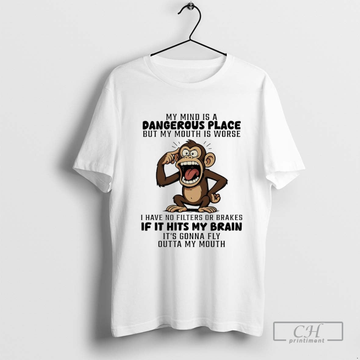 Monkey My Mind Is A Dangerous Place But My Mouth Is Worse