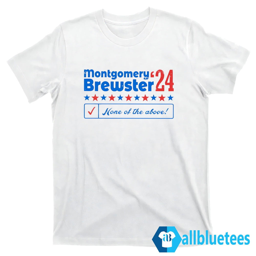 Montgomery Brewster ’24 None Of The Above Shirt