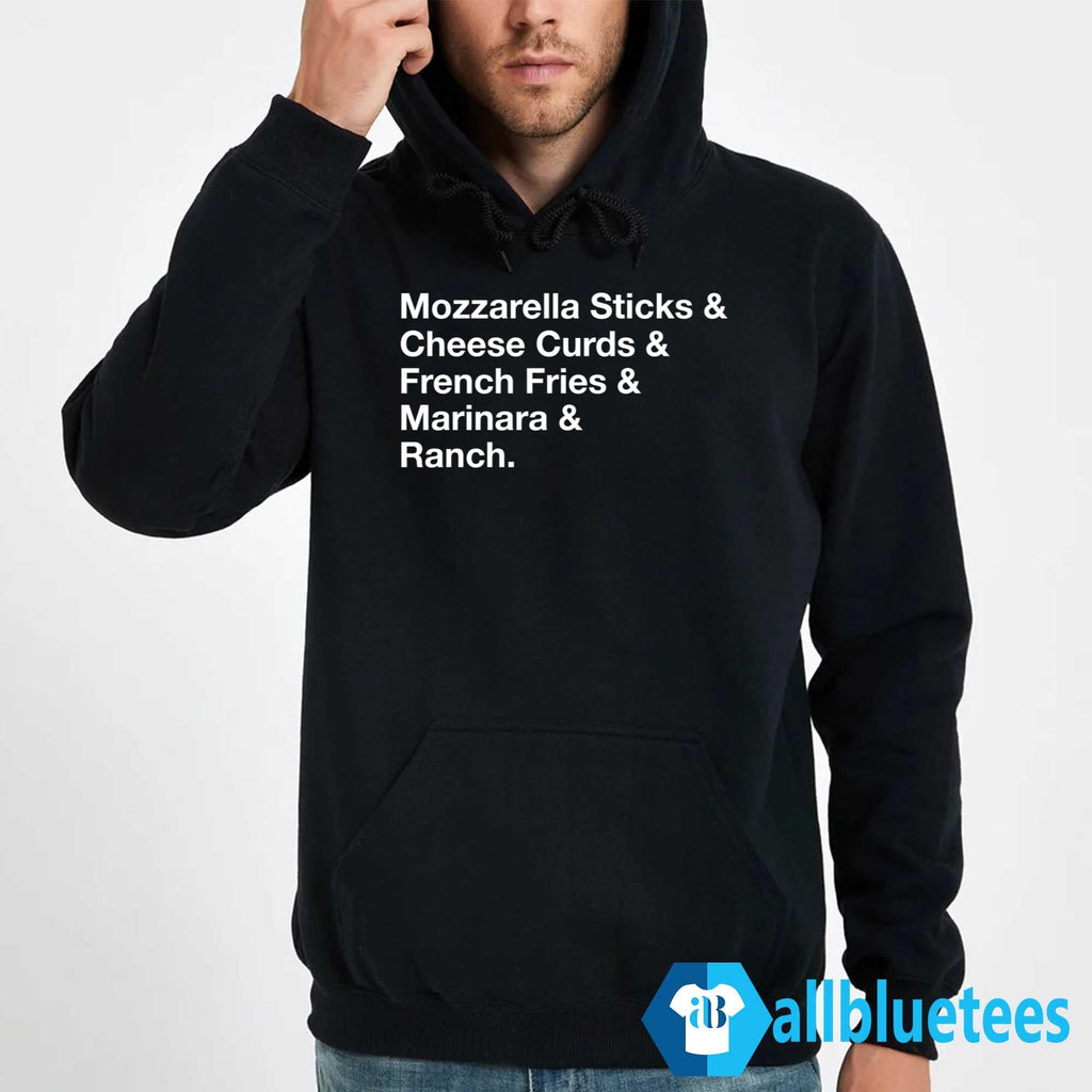 Mozzarella Sticks Cheese Curds French Fries Marinara Ranch Shirt