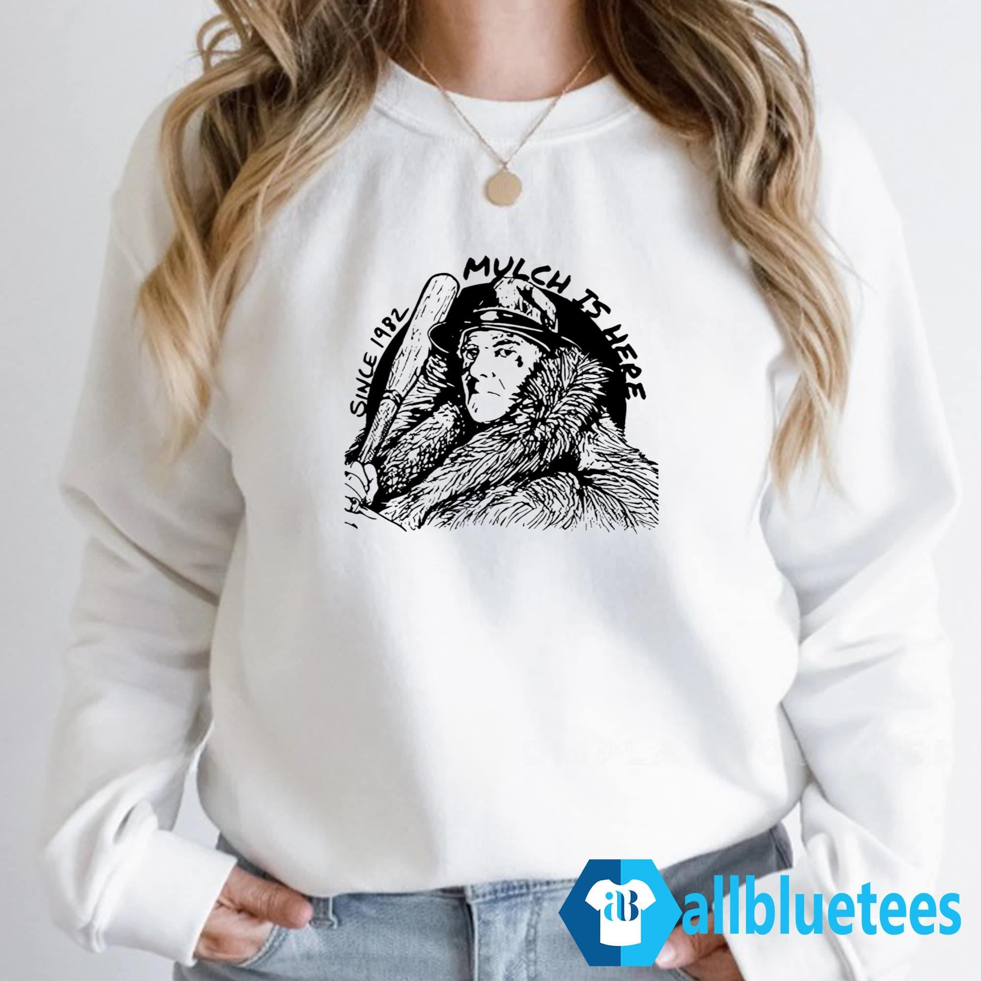 Mulch Is Here 2024 Since 1982 Shirt