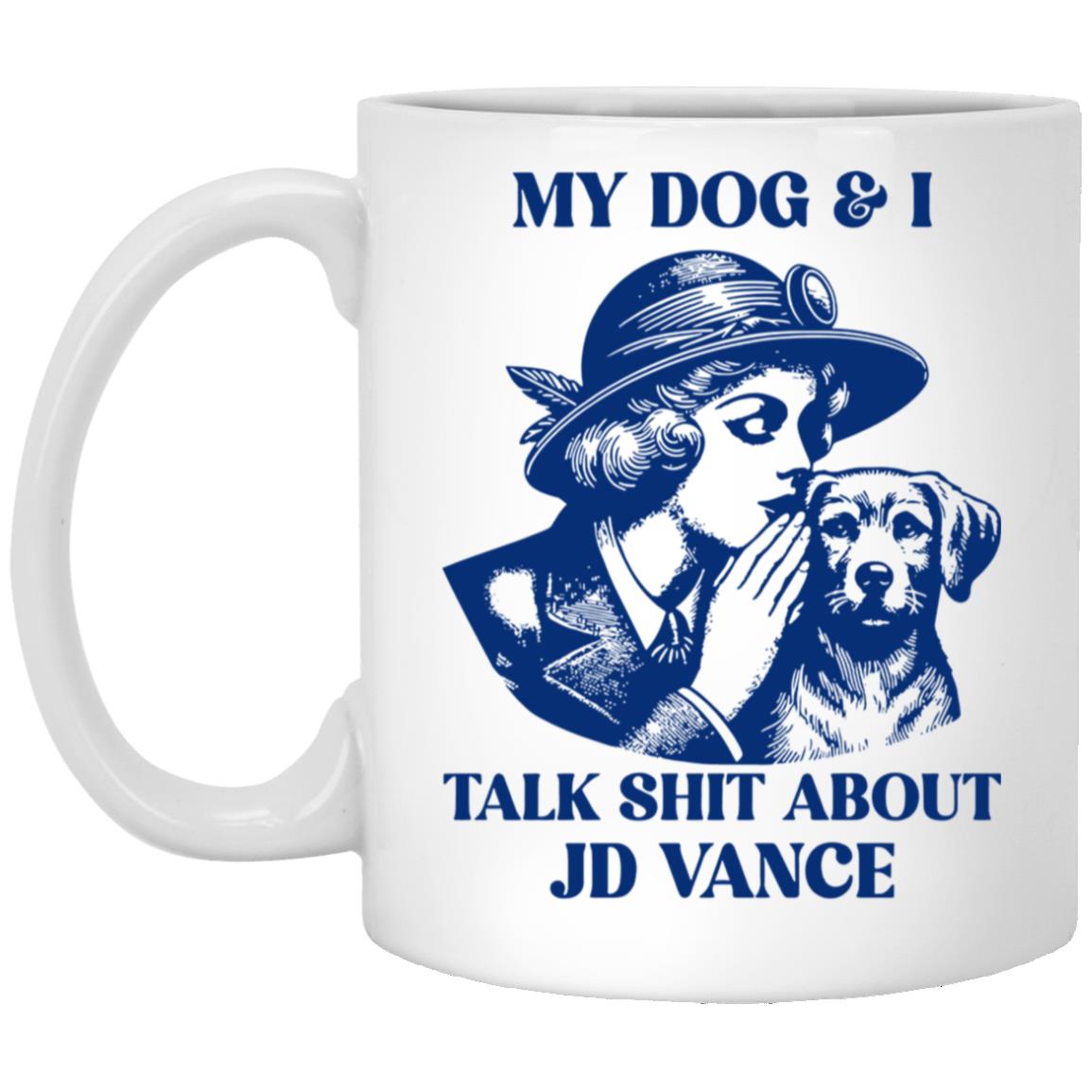 My Dog And I Talk Shit About JD Vance Mug