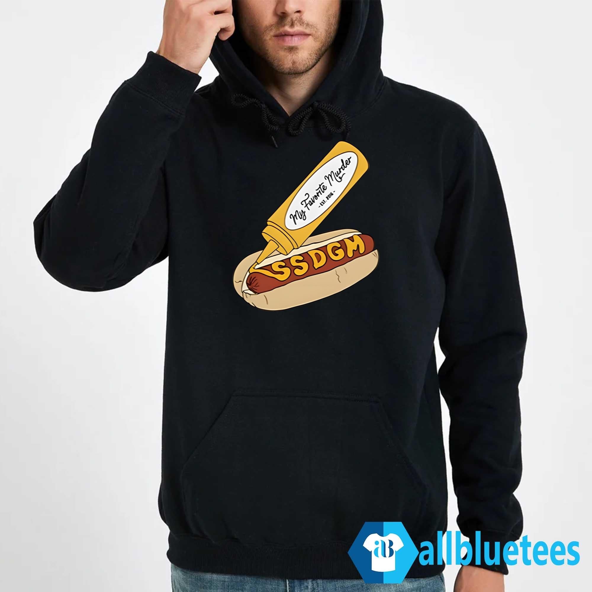 My Favorite Murder SSDGM Hot Dog Shirt