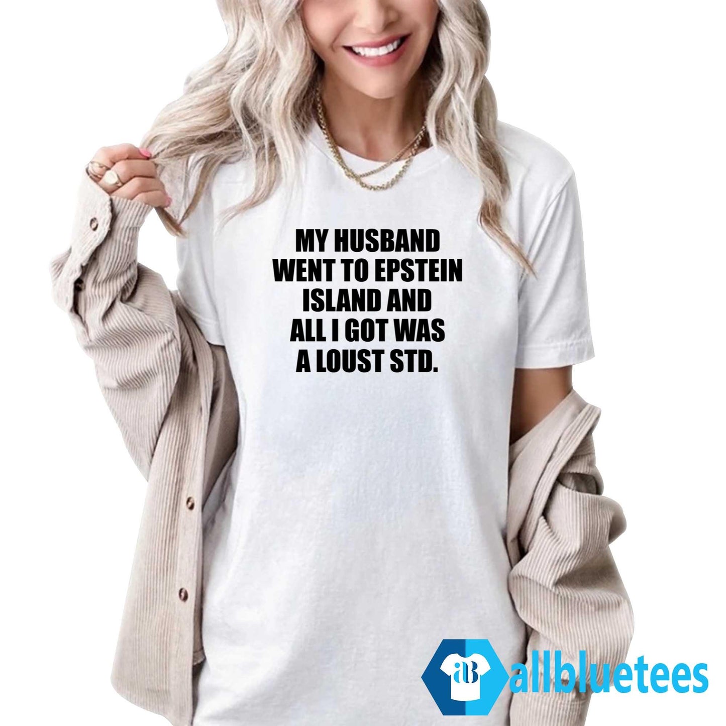 My Husband Went To Epstein Island And All I Got Was A Lousy STD Shirt