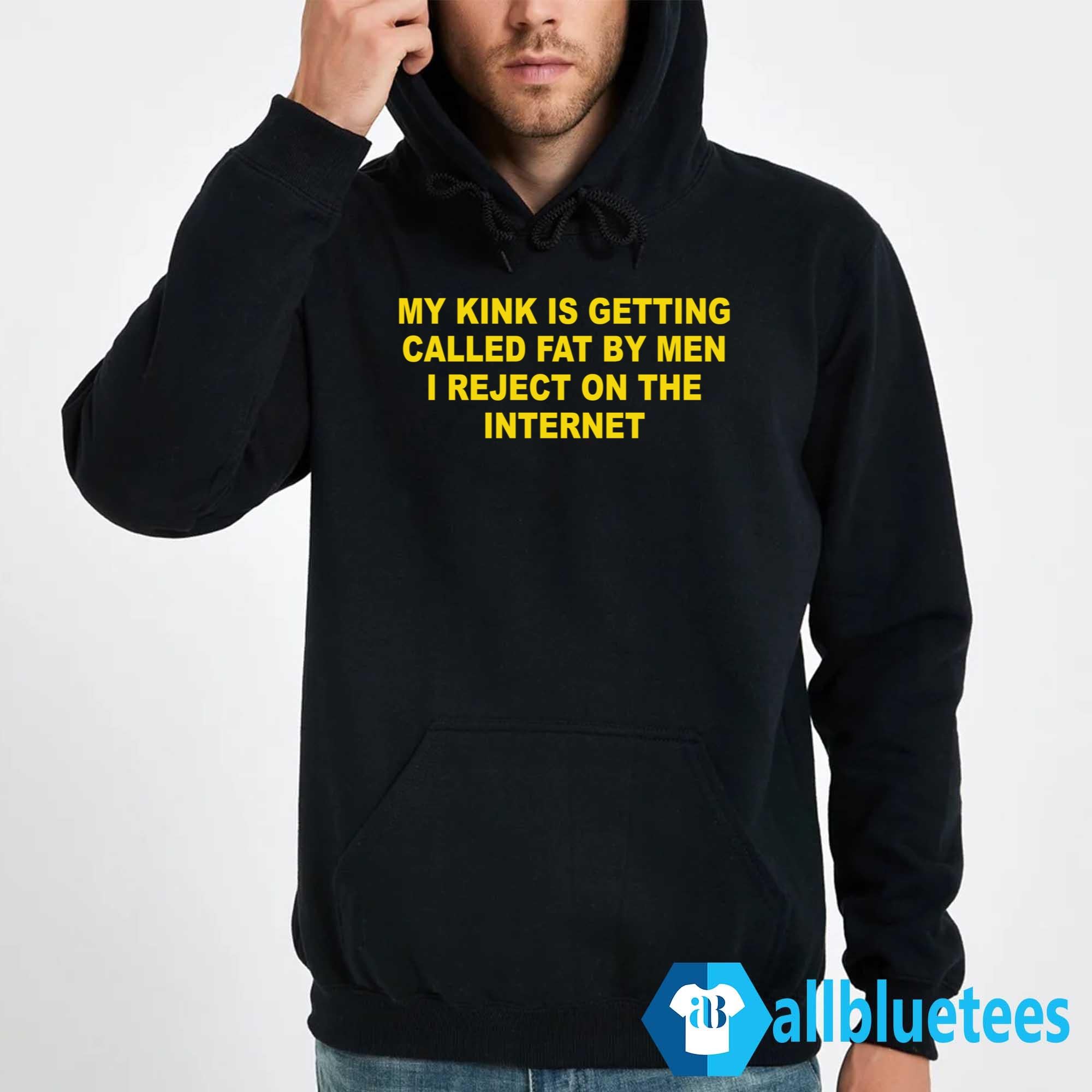 My Kink Is Getting Called Fat By Men Shirt