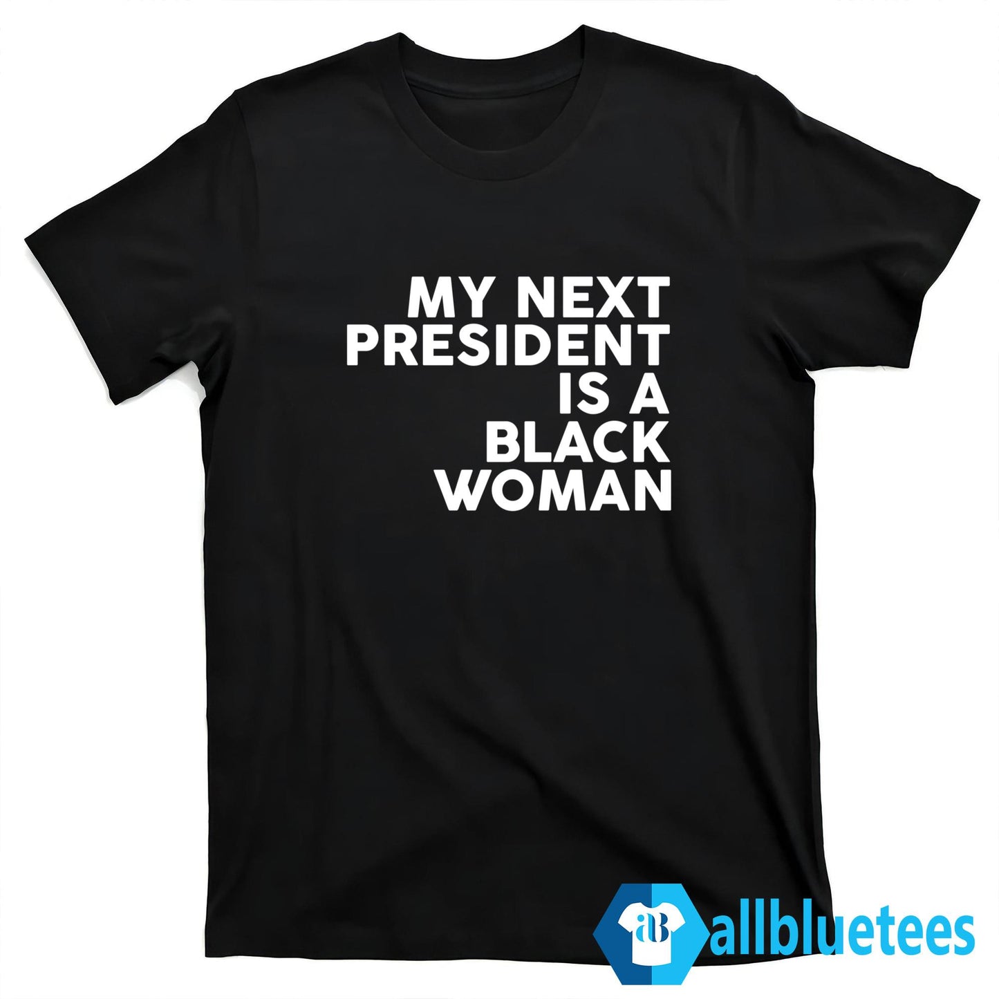 My Next President Is A Black Woman Shirt