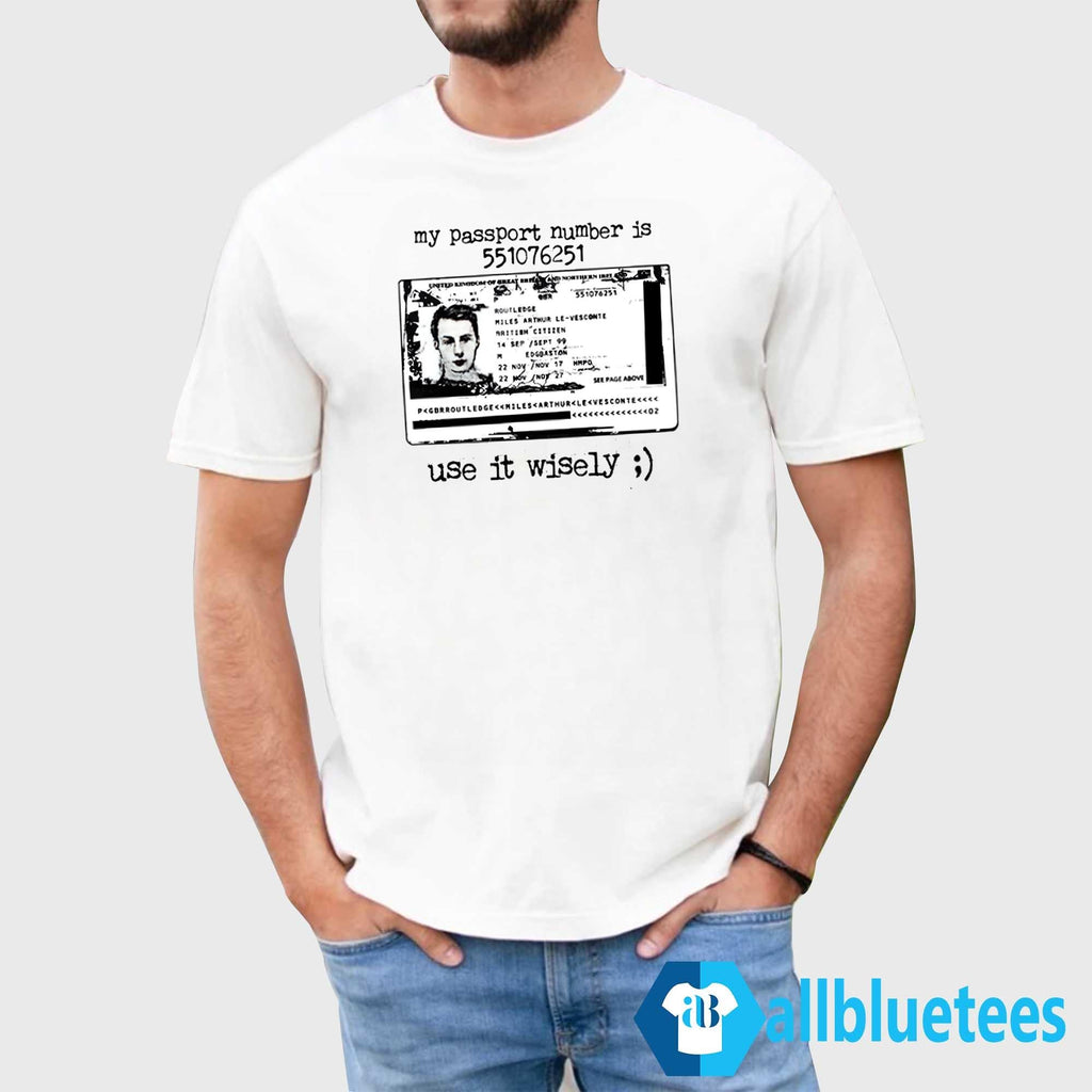 My Passport Number Is 551076251 Use It Wisely Shirt