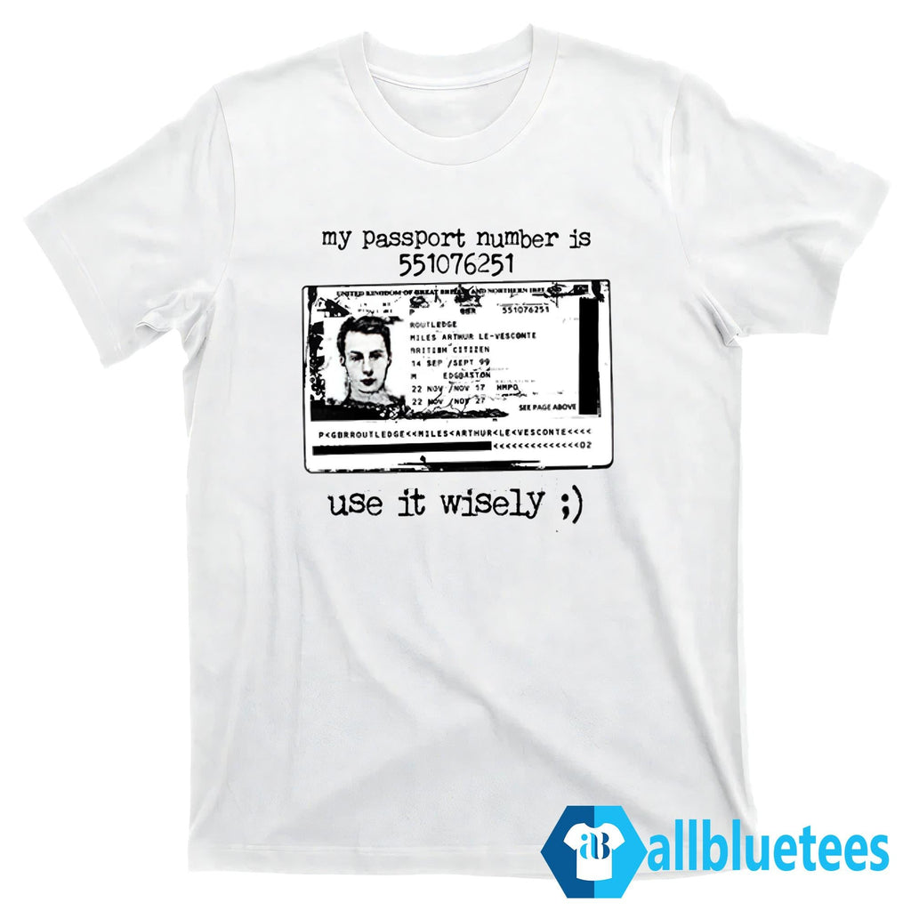 My Passport Number Is 551076251 Use It Wisely Shirt