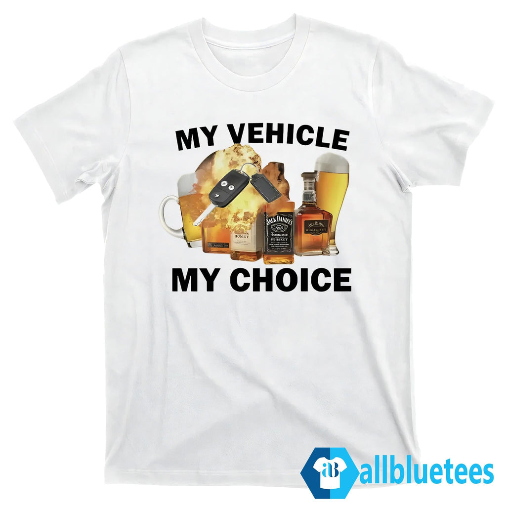 My Vehicle My Choice Shirt