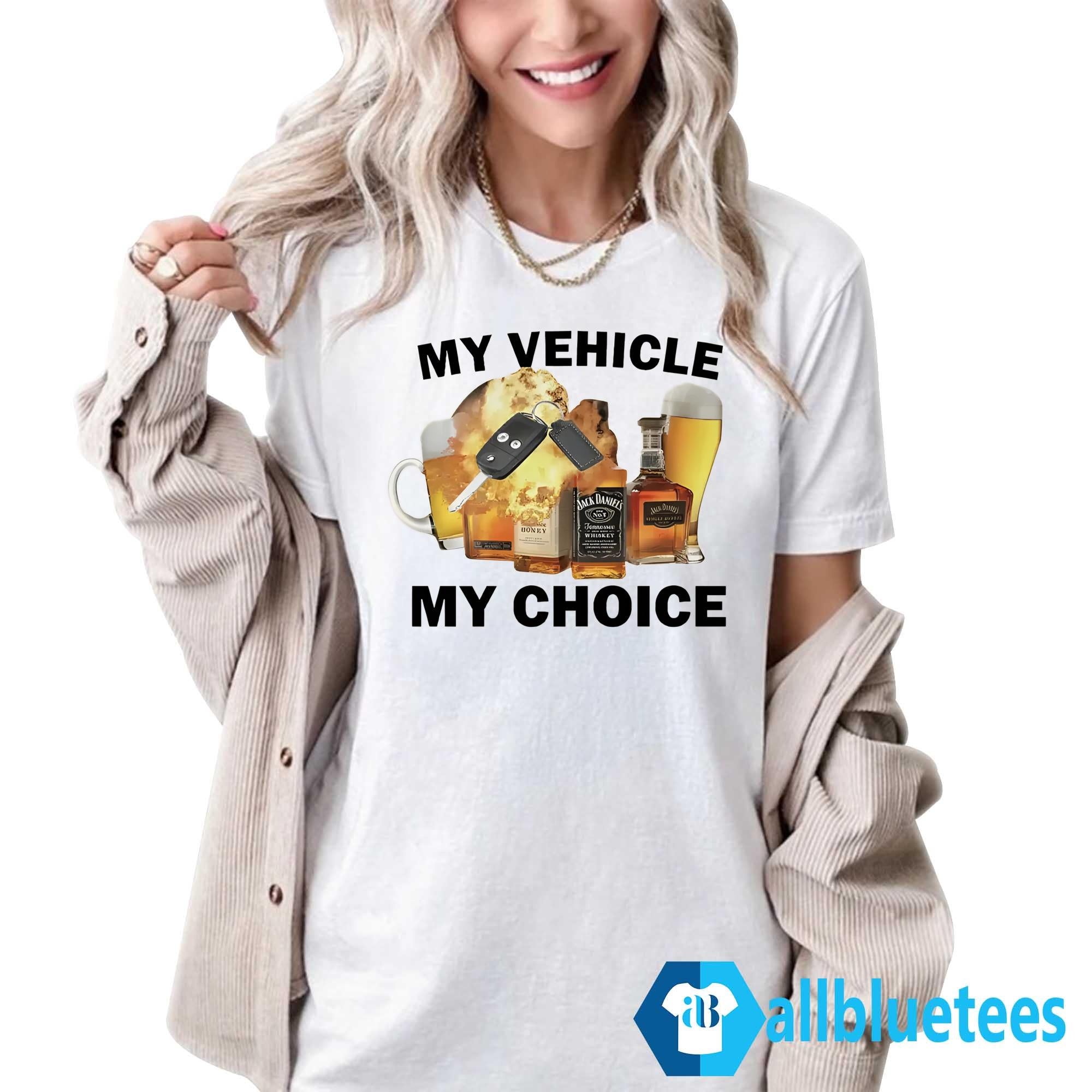 My Vehicle My Choice Shirt