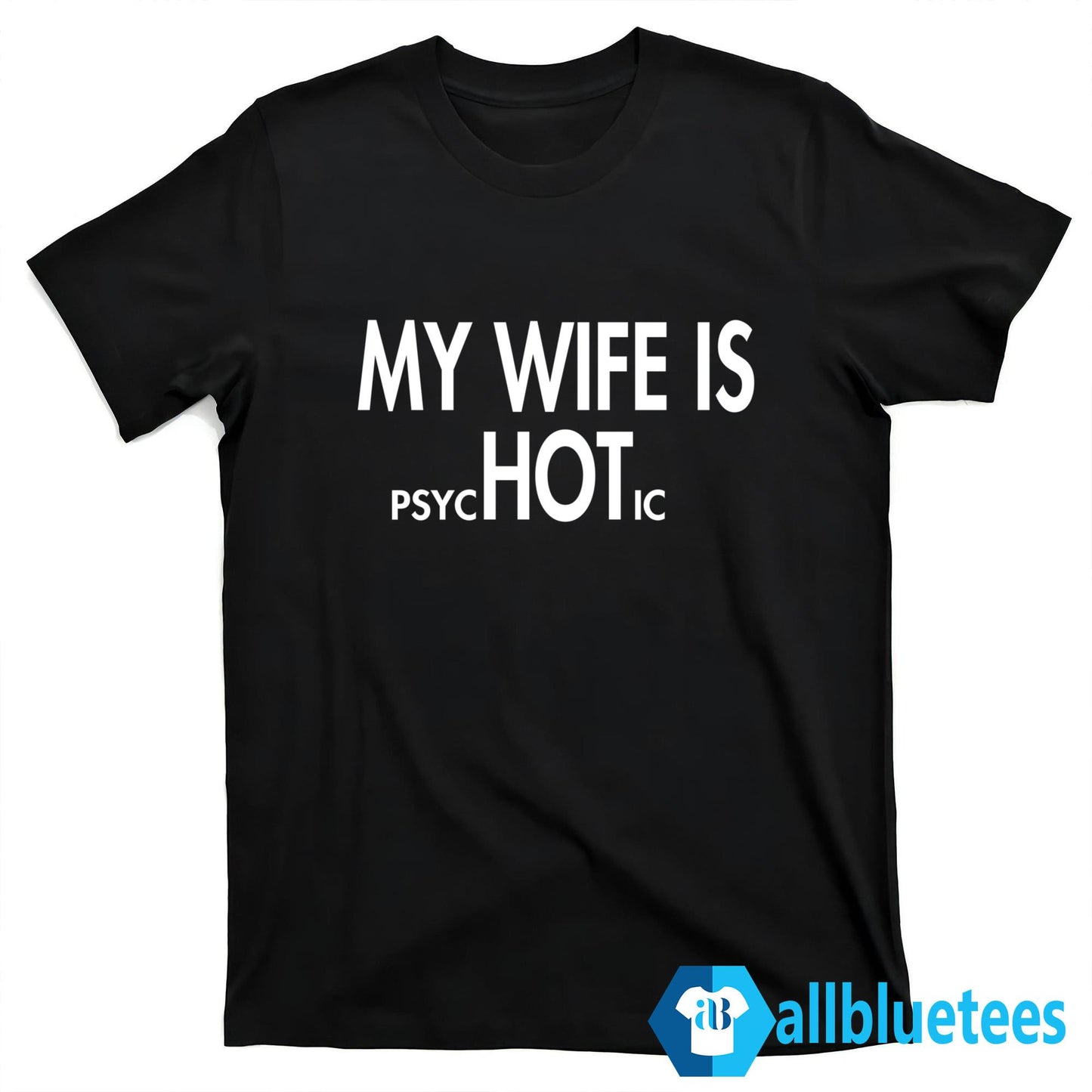 My Wife Is psycHOTic Shirt