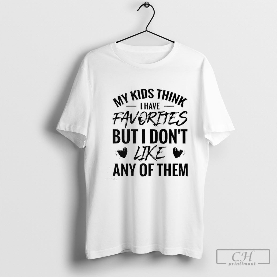 My Kids Think I Have Favorites But I Dont Like Any Of Them Shirt Sweater