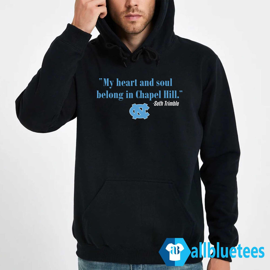 Seth Trimble My Heart And Soul Belong In Chapel Hill Shirt