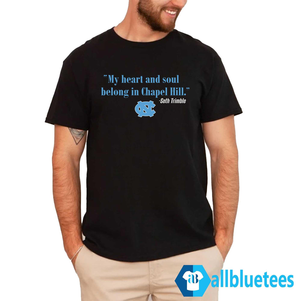 Seth Trimble My Heart And Soul Belong In Chapel Hill Shirt