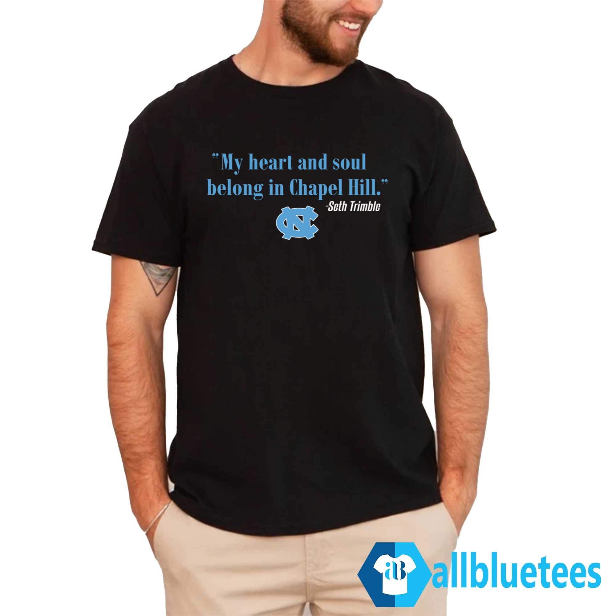 Seth Trimble My Heart And Soul Belong In Chapel Hill Shirt