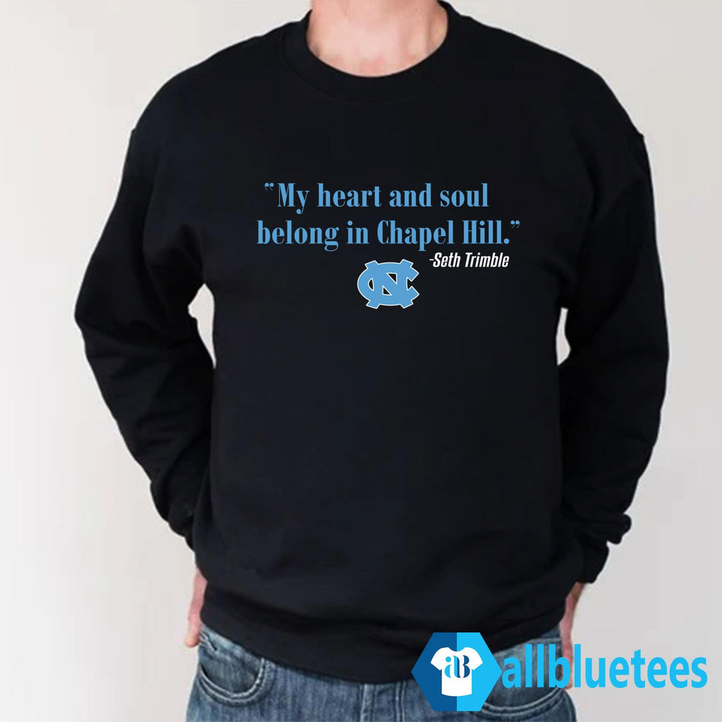 Seth Trimble My Heart And Soul Belong In Chapel Hill Shirt