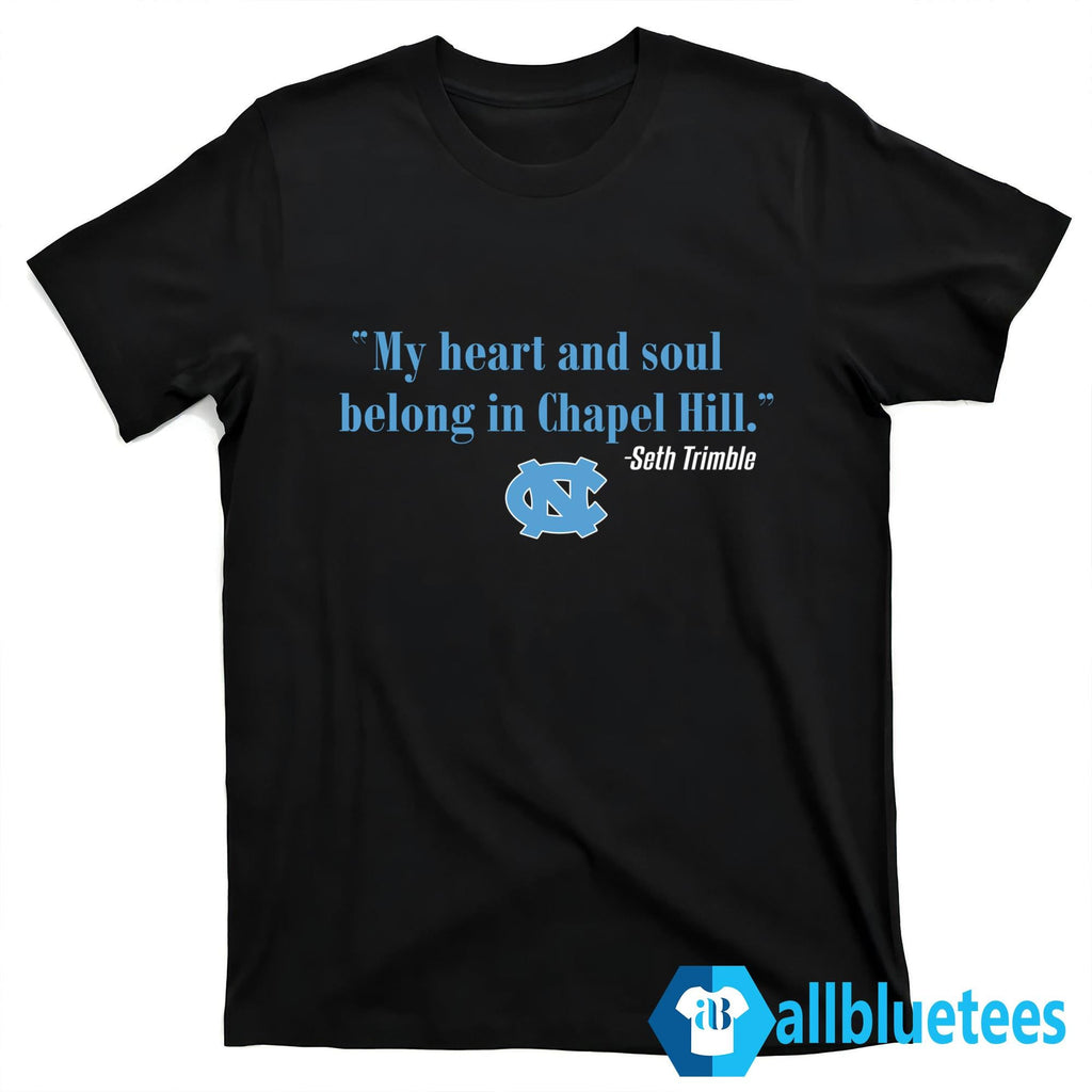 Seth Trimble My Heart And Soul Belong In Chapel Hill Shirt
