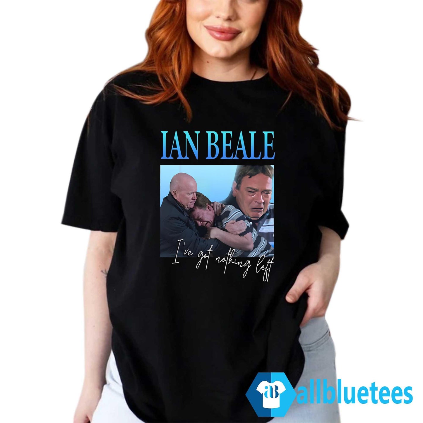 Natasha Appleby Ian Beale I’ve Got Nothing Left Shirt
