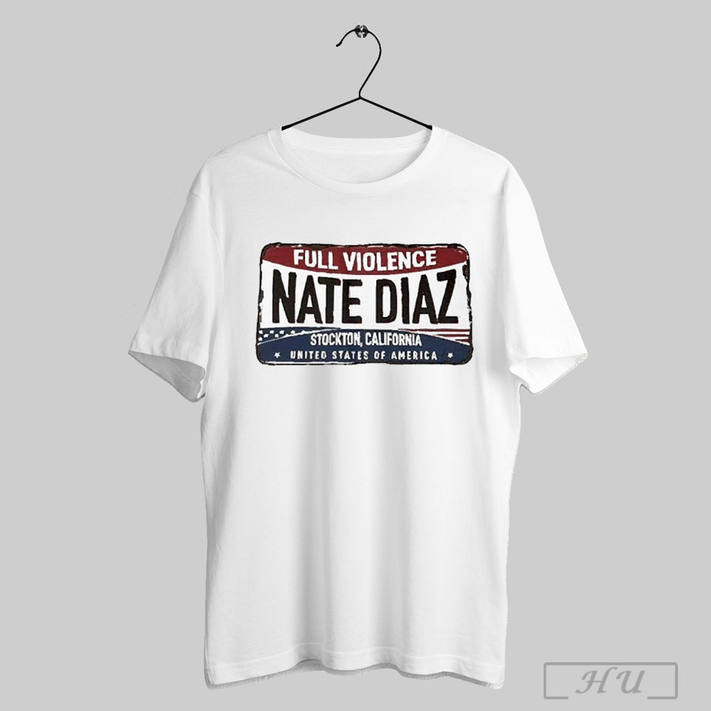 Nate Diaz Stockton California United States Of America Full Violence T Shirt