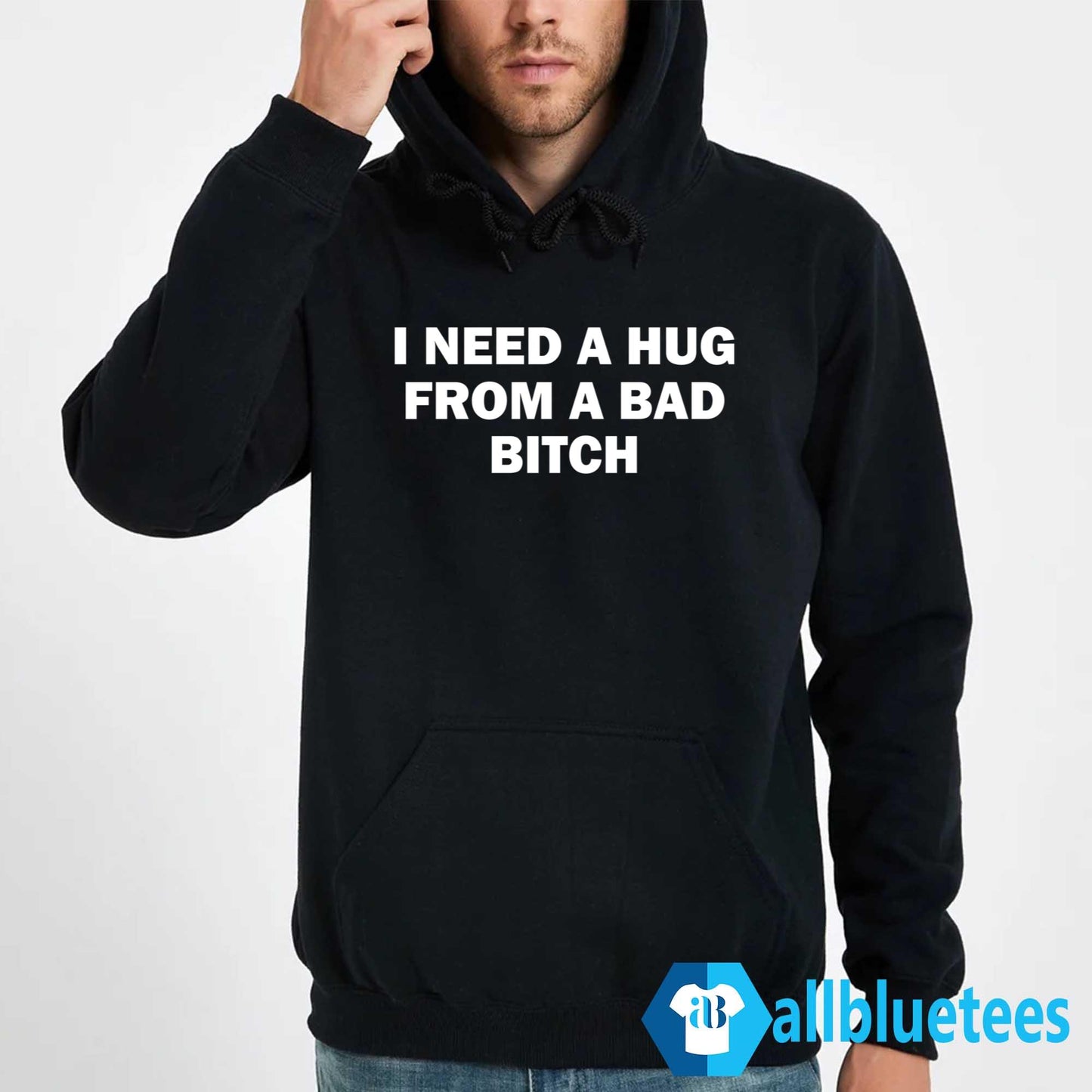 I Need A Hug From A Bad B-tch Shirt