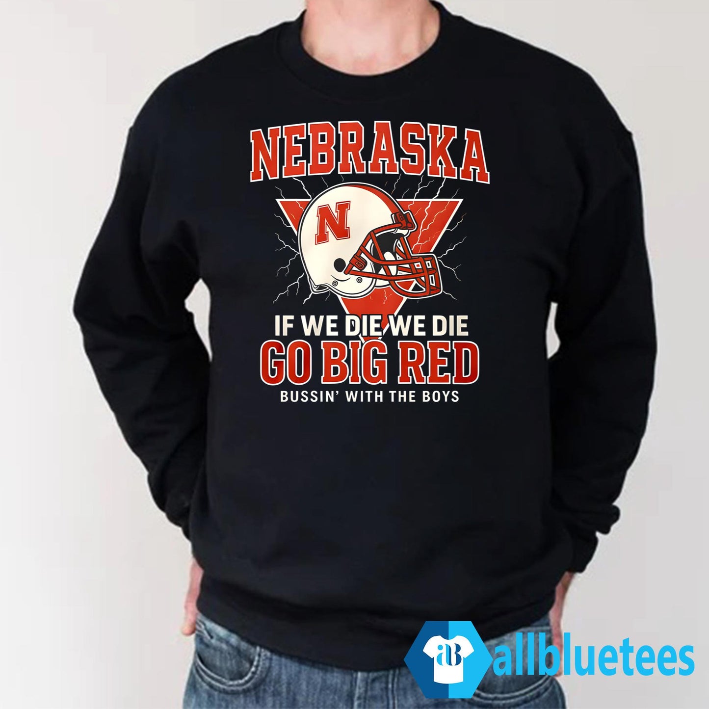 Nebraska If We Die We Die Go Big Red Shirt