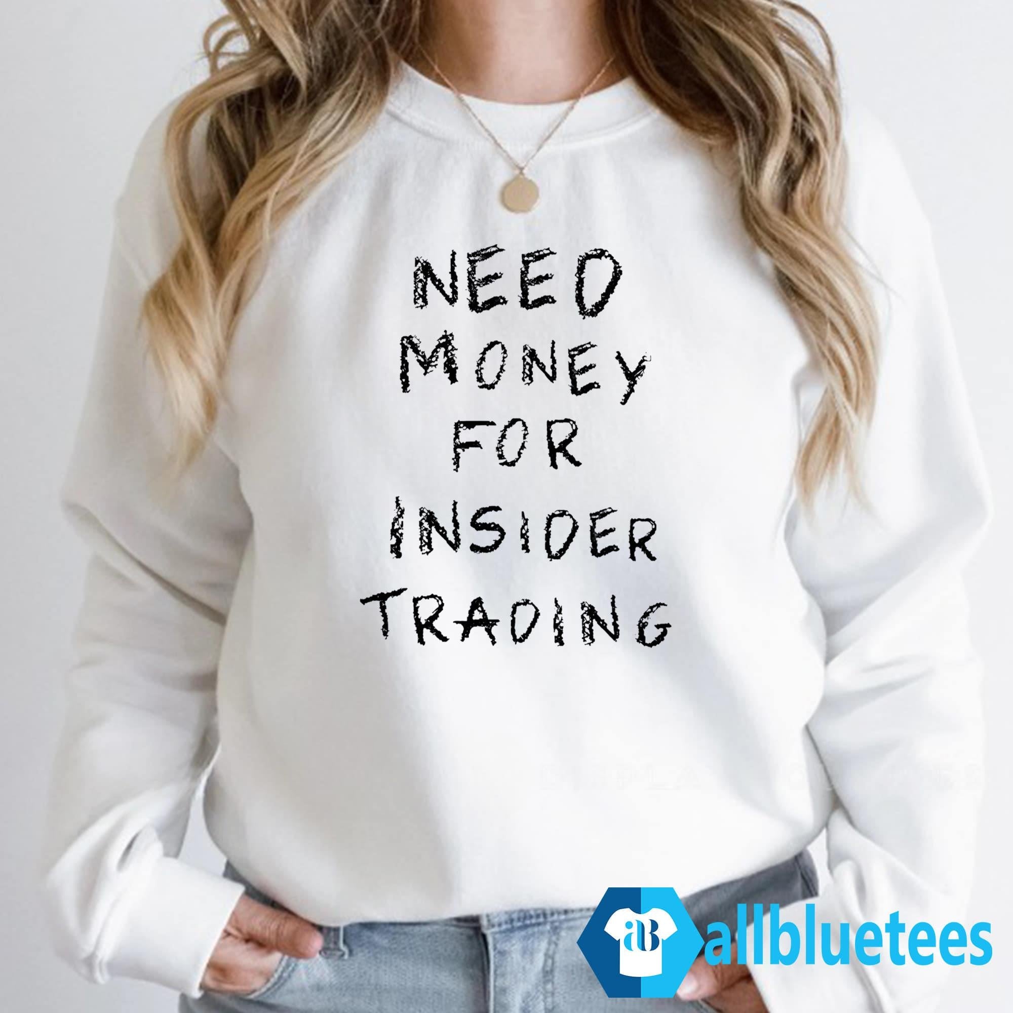Need Money For Insider Trading Shirt