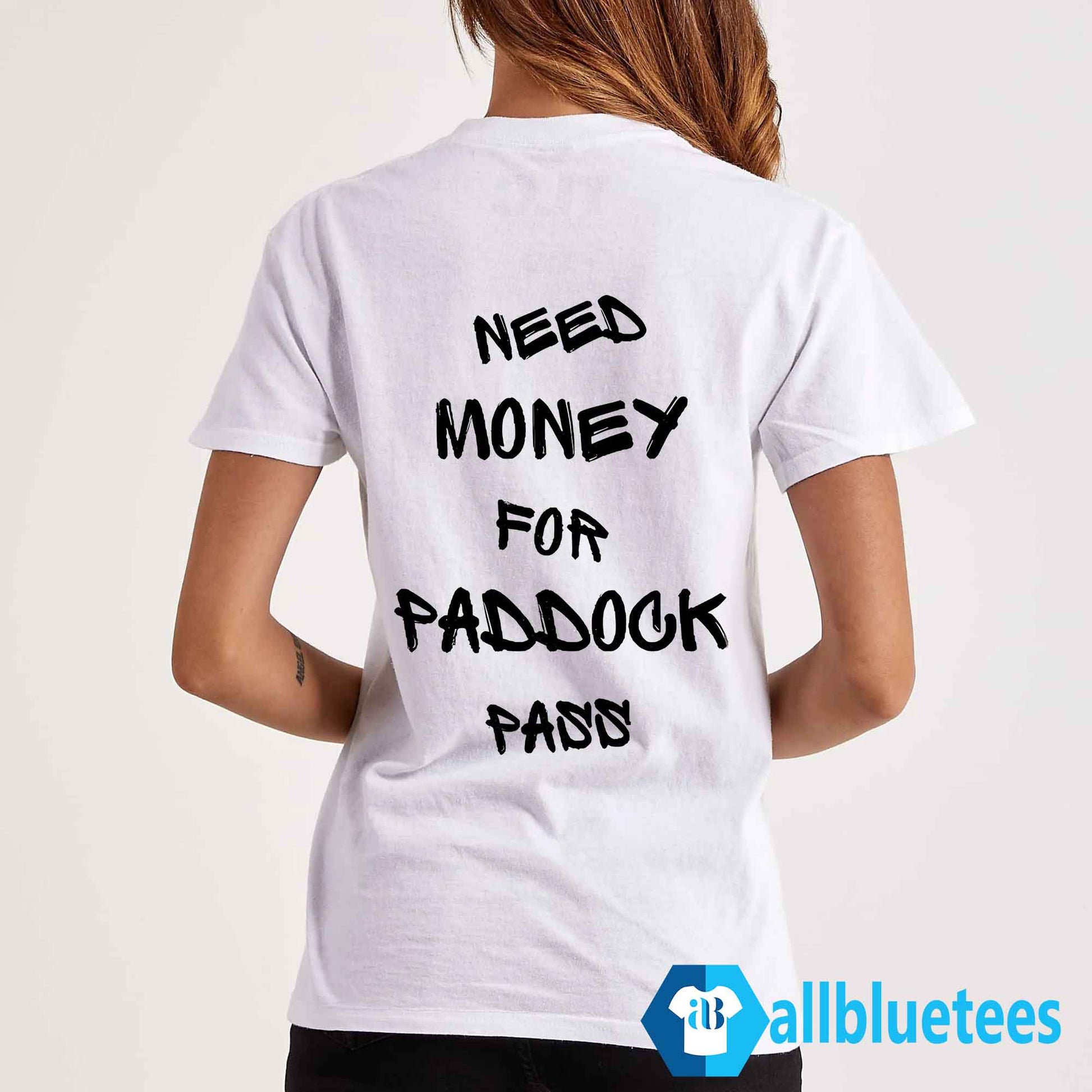 Need Money For Paddock Pass Shirt