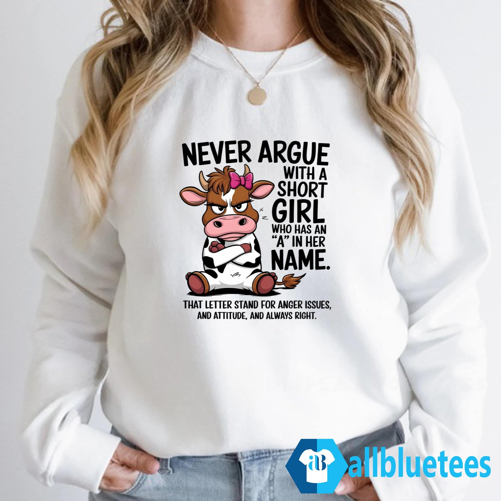Never Argue With A Short Girl Who Has An A In Her Name Shirt