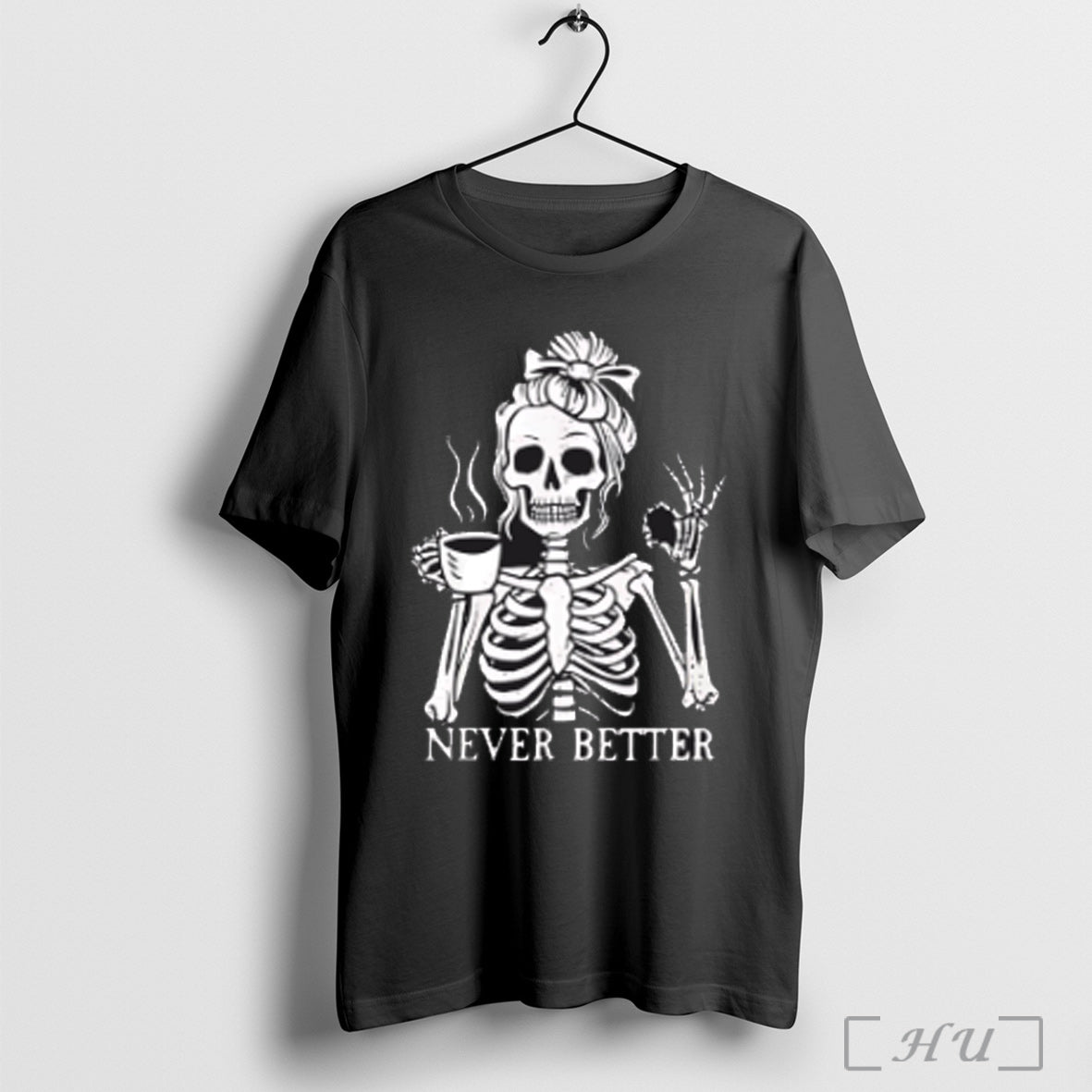 Never Better Girl Skeleton T Shirt