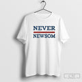Never Gavin Newsom Shirt Sweater