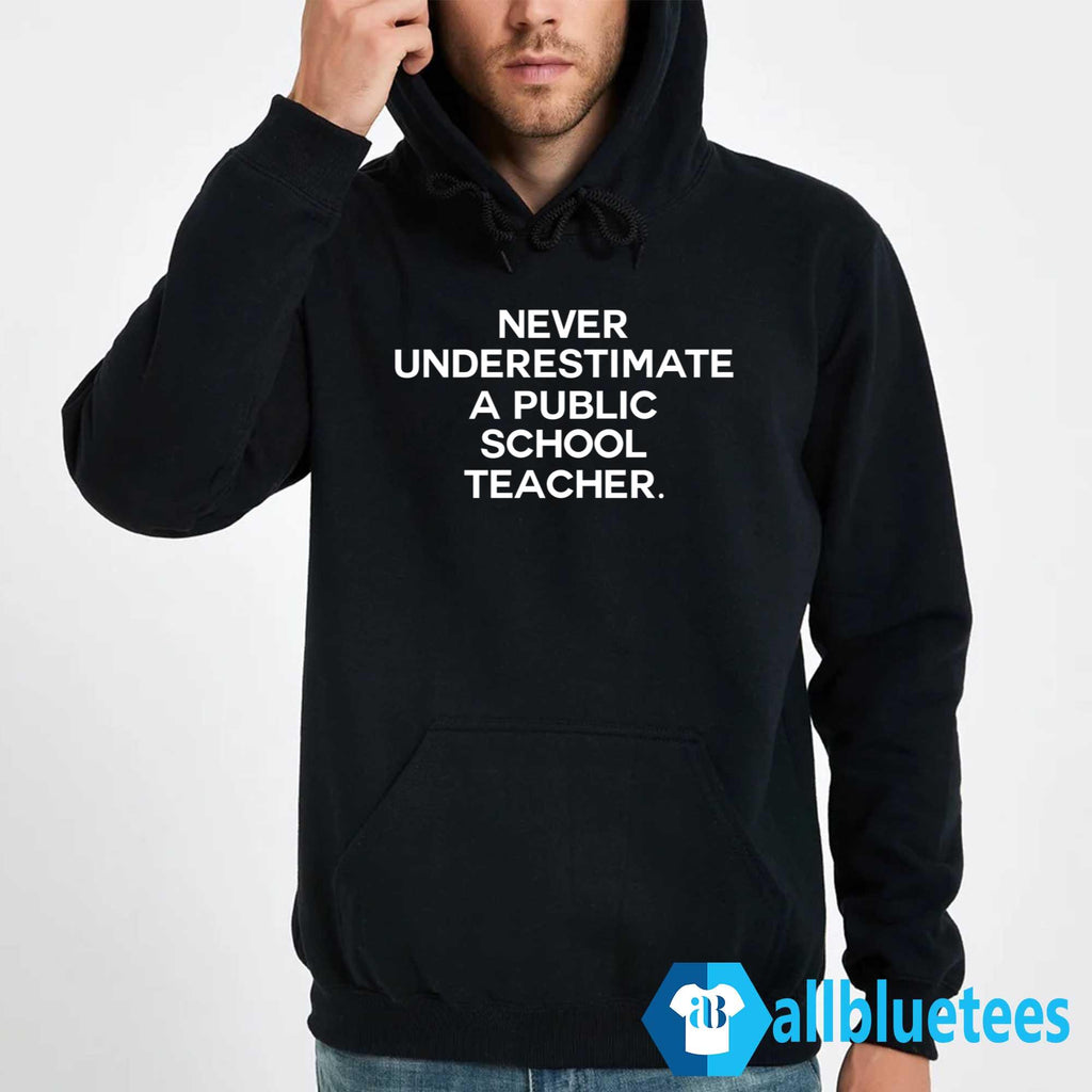 Never Underestimate A Public School Teacher Shirt
