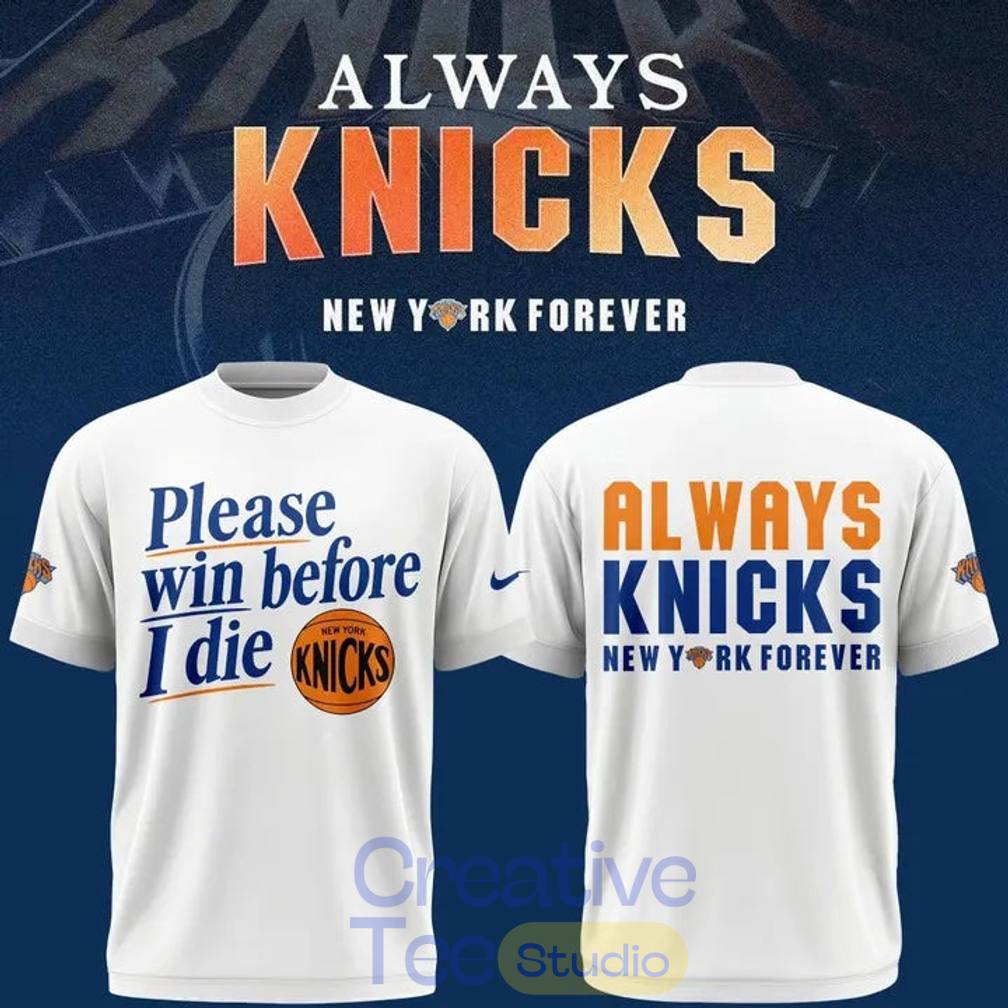 New York Knicks Win Before I Die T-Shirt