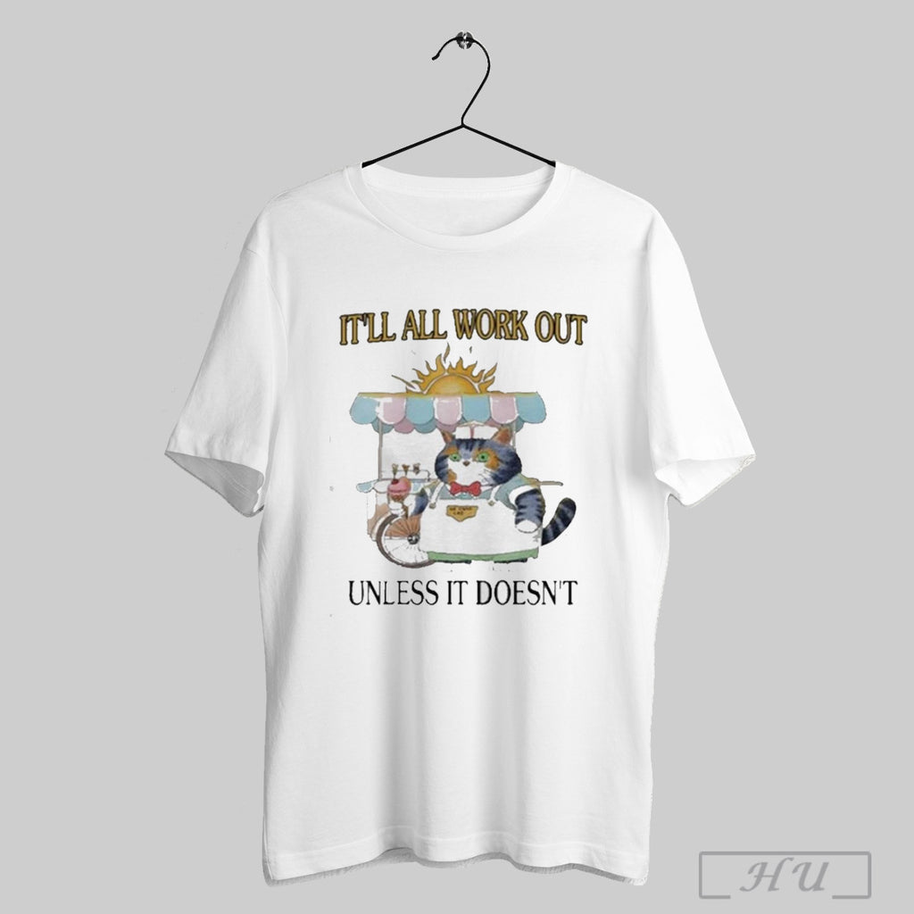 Nice Jmcgg Itll All Work Out Unless It Doesnt T Shirt