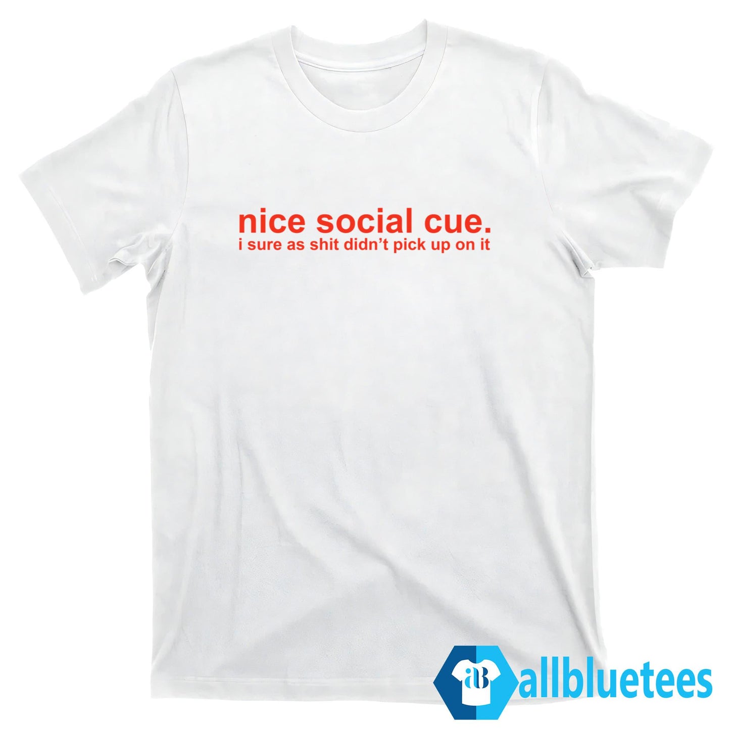 Social Cue I Sure As Shit Didn’t Pick Up On It Shirt