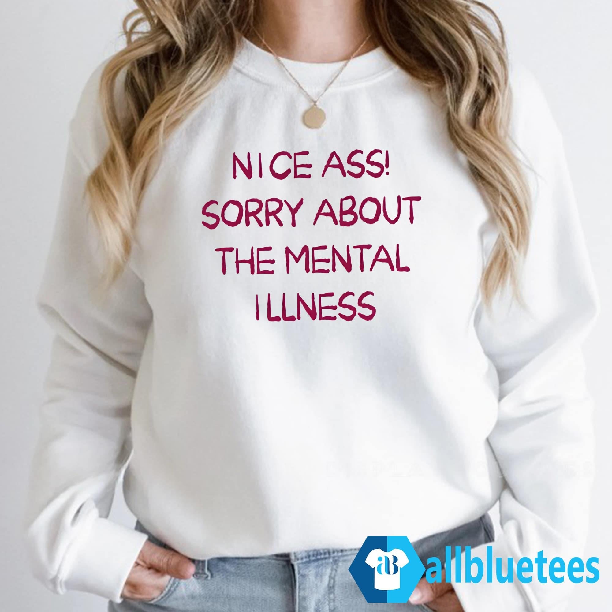 Ass Sorry About The Mental Illness Shirt