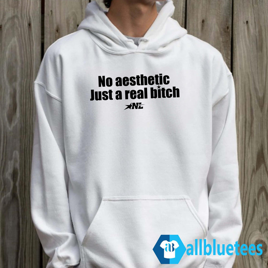 No Aesthetic Just A Real Bitch Shirt