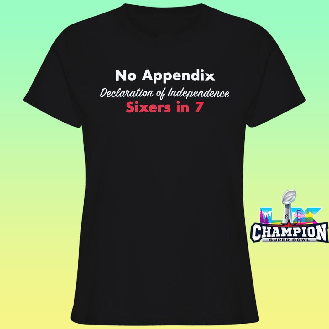 No Appendix Declaration Of Independence Sixers In 7 Shirt