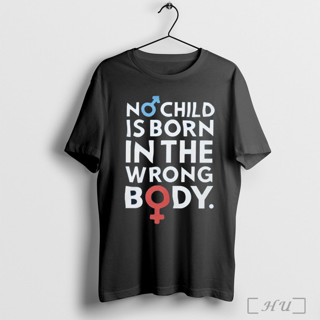 No Child Is Born In The Wrong Body T Shirt
