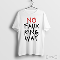 No Faux King Way T Shirt