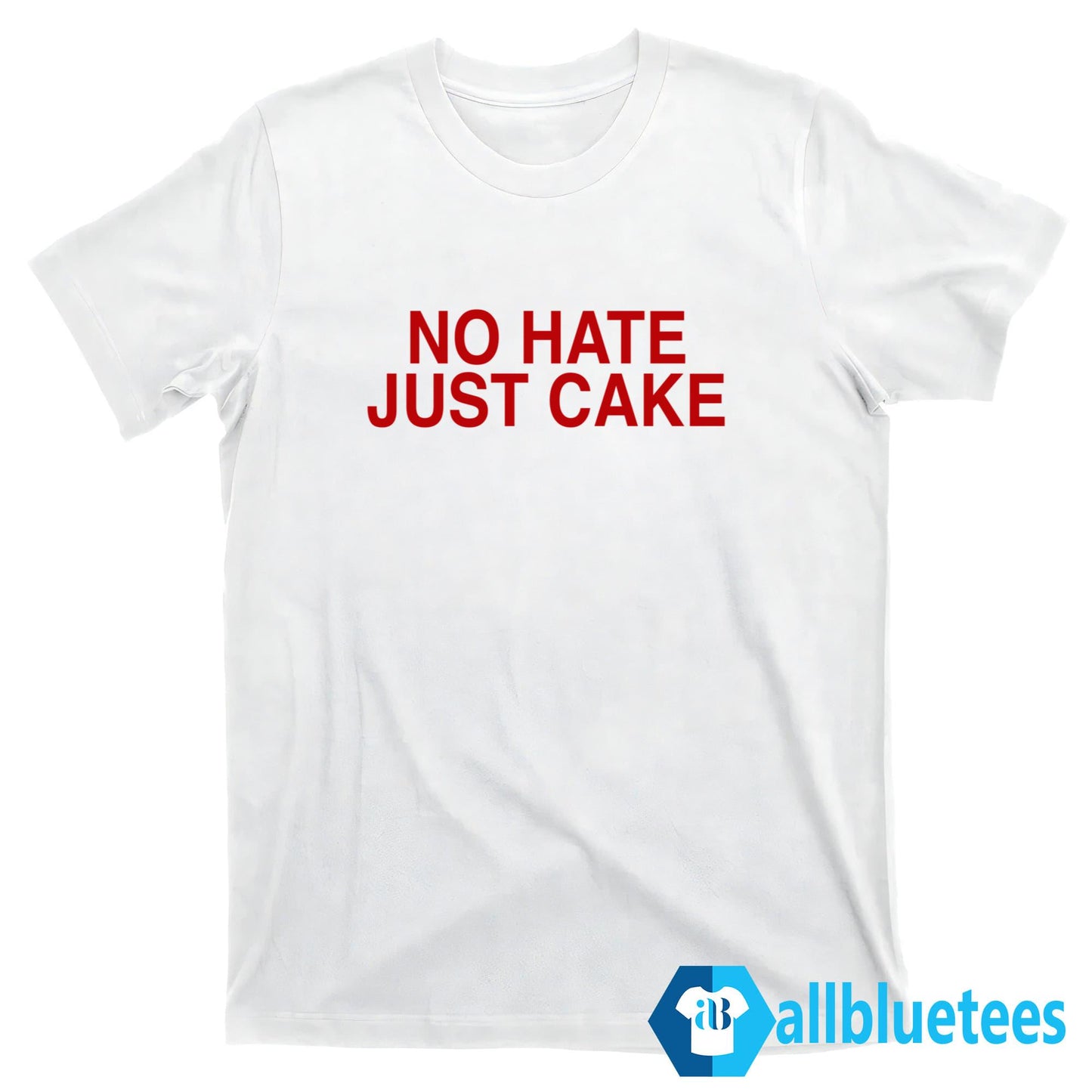 No Hate Just Cake Shirt